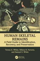 Human Skeletal Remains: A Field Guide to Identification, Recovery, and Preservation 1032621958 Book Cover