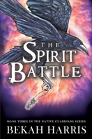 The Spirit Battle: Native Guardians Book 3 1953658075 Book Cover