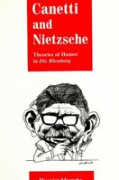 Canetti and Nietzsche: Theories of Humor in Die Blendung (S U N Y Series, Margins of Literature) 0791431347 Book Cover