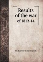 Results of the War of 1812-14 134198317X Book Cover