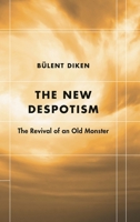 The New Despotism : The Revival of an Old Monster 1786603888 Book Cover