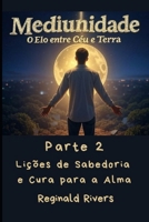 Mediunidade: Lições de Sabedoria e Cura para a Alma (Portuguese Edition) B0F6N3XP5Q Book Cover