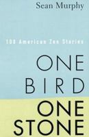 One Bird, One Stone: 108 American Zen Stories 1580632211 Book Cover