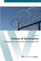 Visions of Domination: Ideology and the Variety of Great Power Hierarchy 3836428237 Book Cover