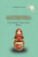 Matrioska: Una dentro l'altra sono Mary B0GSVW6WQB Book Cover