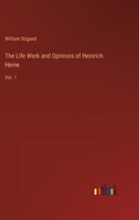 The Life Work and Opinions of Heinrich Heine: Vol. 1 3385240042 Book Cover