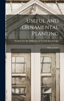 Useful And Ornamental Planting: With An Index 1013430697 Book Cover