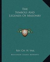 The Symbols And Legends Of Masonry 1417955597 Book Cover