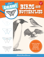 Let's Draw Birds & Butterflies: Learn to draw a variety of birds and butterflies step by step! 0760380783 Book Cover