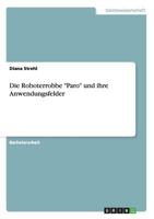 Die Roboterrobbe "Paro" und ihre Anwendungsfelder 3656446741 Book Cover