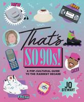 That's So '90s!: A Pop-Cultural Guide to the Best Decade 1925811026 Book Cover