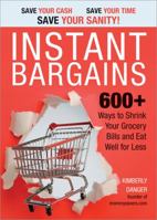 Instant Bargains: 600+ Ways to Shrink Your Grocery Bills and Eat Well for Less 1402225121 Book Cover
