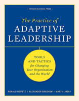 The Practice of Adaptive Leadership: Tools and Tactics for Changing Your Organization and the World 1422105768 Book Cover