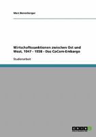 Wirtschaftssanktionen zwischen Ost und West, 1947 - 1958 - Das CoCom-Embargo 3638671488 Book Cover