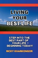 Living Your Best Life: Step into the Best Part of Your Life - Beginning Today! B0GC919HTB Book Cover