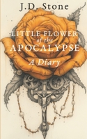 Little Flower of the Apocalypse: A Diary of a Young Carmelite in the Robot Apocalypse B0DQDB9C6H Book Cover