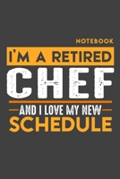 Notebook CHEF: I'm a retired CHEF and I love my new Schedule - 120 LINED Pages - 6" x 9" - Retirement Journal 1697195369 Book Cover