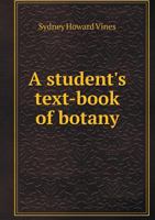 A Student's Text-book of Botany 1343932114 Book Cover