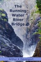 The Running Water River Bridge (The Doug Whittier Novels Book 2) 153315158X Book Cover