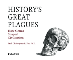 History's Great Plagues: How Germs Shaped Civilization 1662076126 Book Cover