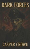 Dark Forces: A WW2 Supernatural Thriller B0GVDM1JZ6 Book Cover