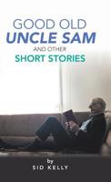 Good Old Uncle Sam and Other Short Stories 1490795529 Book Cover