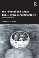 The Physical and Virtual Space of the Consulting Room 1032035951 Book Cover