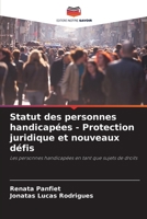 Statut des personnes handicapées - Protection juridique et nouveaux défis: Les personnes handicapées en tant que sujets de droits 6206281671 Book Cover
