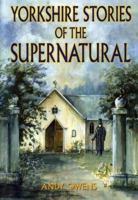 Yorkshire Stories of the Supernatural 1853065943 Book Cover