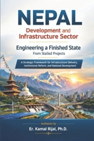 NEPAL: DEVELOPMENT AND INFRASTRUCTURE SECTOR: Engineering a Finished State from Stalled Projects B0GSMHP5LR Book Cover