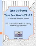 Paper Bead Crafts Paper Bead Coloring Book 2: With 1/2 Paper Bead Cutting Templates 1534618988 Book Cover