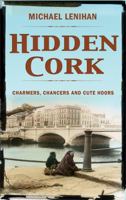 Hidden Cork: Charmers, Chancers and Cute Hoors 1856356868 Book Cover