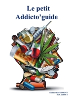 Le Petit Addicto'guide (French Edition) B0DKBNYC8L Book Cover