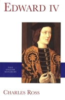 Edward IV (The English Monarchs Series) 0520027817 Book Cover