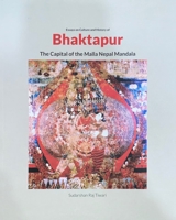 Essays on Culture and History of Bhaktapur: The Capital of the Malla Nepal Mandala 9937143489 Book Cover