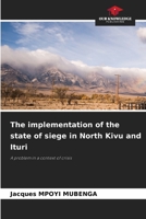 The implementation of the state of siege in North Kivu and Ituri: A problem in a context of crisis 6205706741 Book Cover