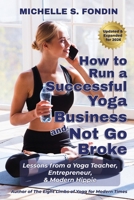 How to Run a Successful Yoga Business and Not Go Broke: Lessons from a Yoga Teacher, Entrepreneur, and Modern Hippie B0HB1BCWBS Book Cover