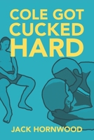 Cole Got Cucked Hard 0473647060 Book Cover