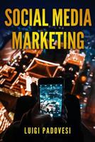 Social Media Marketing: Guida Alle Strategie Di Vendita Per Online Marketing Su Facebook, Instagram E Quora Per Promuovere Senza Imparare Seo E Google E Acquisire Clienti B2B E B2c Su Internet 1792816936 Book Cover