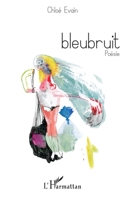 bleubruit: Poésie (Exclamationniste) (French Edition) 234320036X Book Cover