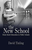The New School: Brain Based Education in Public Schools 1456025074 Book Cover