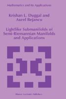 Lightlike Submanifolds of Semi-Riemannian Manifolds and Applications 0792339576 Book Cover