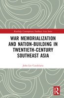 War Memorialization and Nation-Building in Twentieth-Century Southeast Asia (Routledge Contemporary Southeast Asia Series) 1032893117 Book Cover