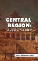 Central Region: Origins & Culture 1667153935 Book Cover