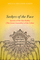 Seekers of the Face: Secrets of the Idra Rabba (the Great Assembly) of the Zohar 1503651258 Book Cover