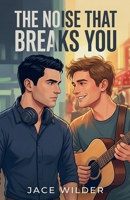 The Noise That Breaks You B0GY29RPKB Book Cover