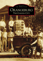 Orangeburg: The Garden City 1467102687 Book Cover