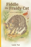 Fiddle the Fraidy Cat: A Silly Farm Fable B0FNNPL2J6 Book Cover