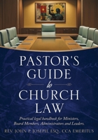 Pastor's Guide to Church Law: Practical legal handbook for Ministers, Board Members, Administrators and Leaders 1971546038 Book Cover