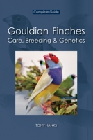Gouldian Finches - Care, Breeding & Genetics: Complete Guide 1764475607 Book Cover